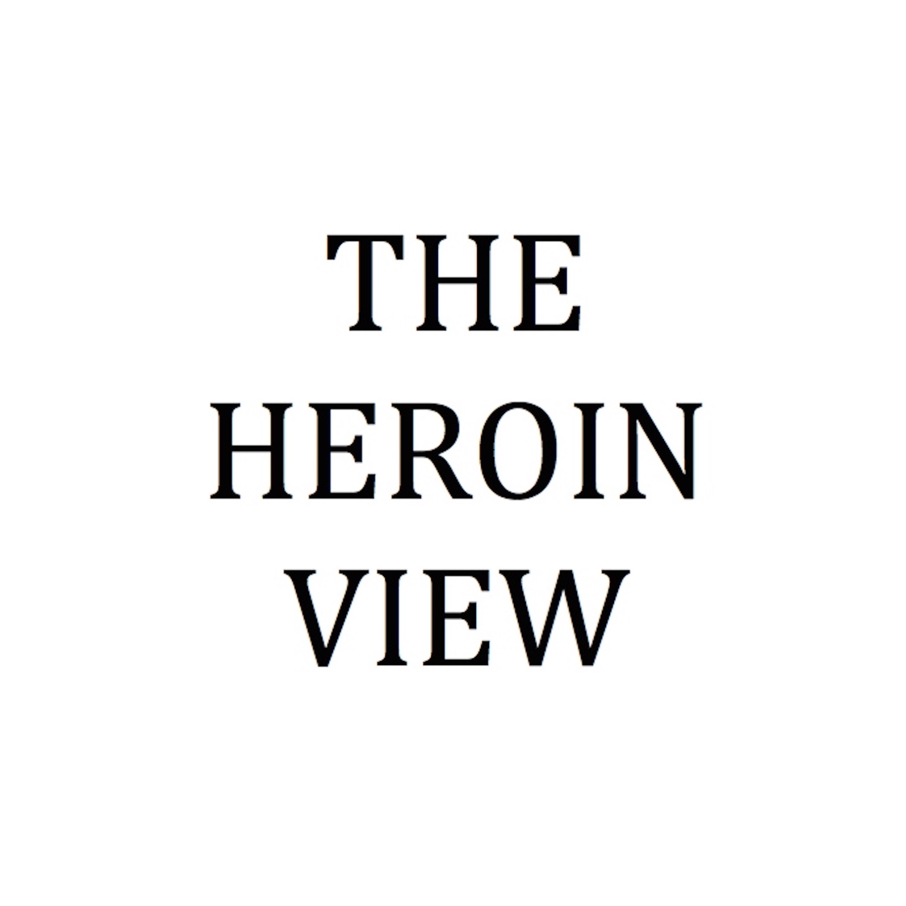 The Heroin View